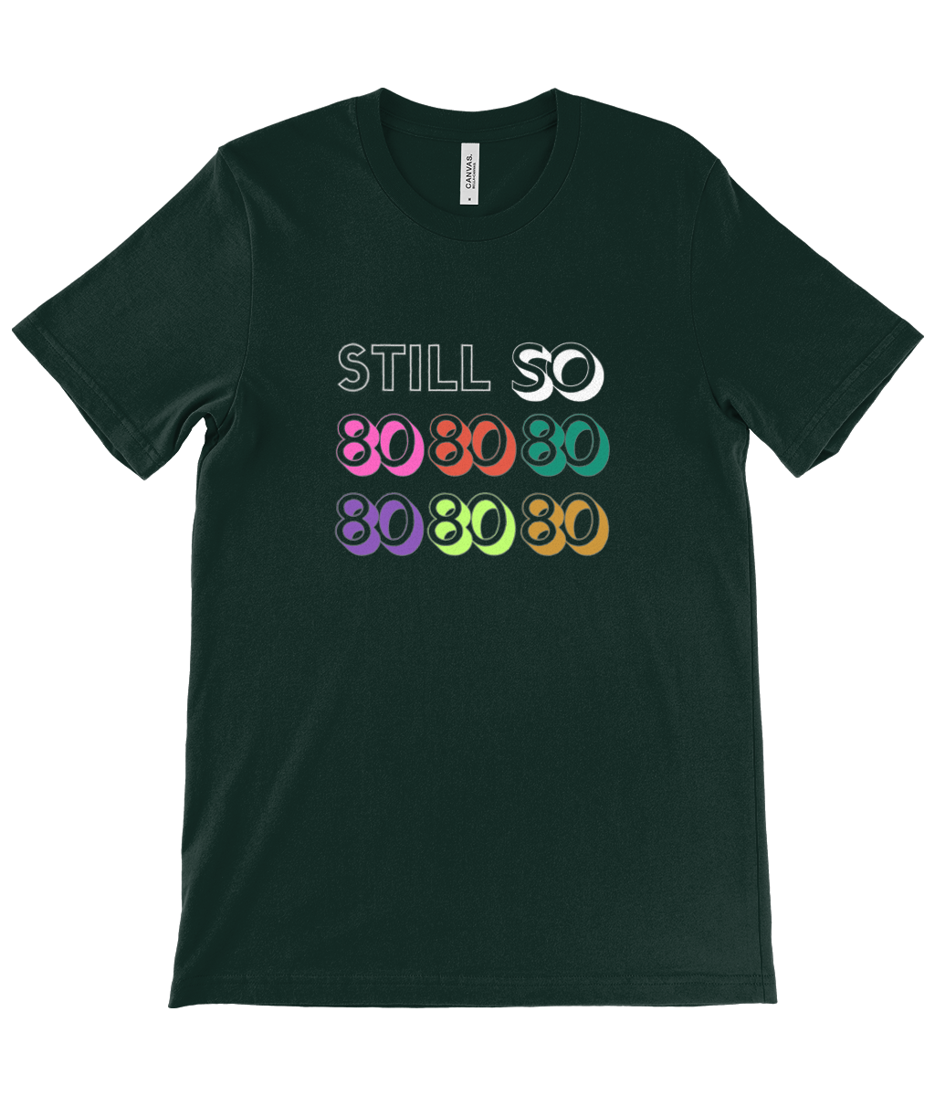 80s Still so! Unisex Crew Neck T-Shirt