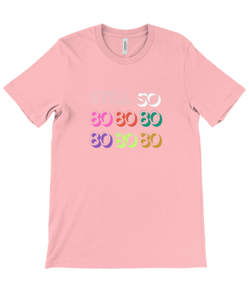 80s Still so! Unisex Crew Neck T-Shirt